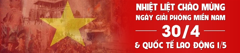 Chúc mừng ngày thống nhất đất nước 30/4 và ngày Quốc tế Lao động 1/5